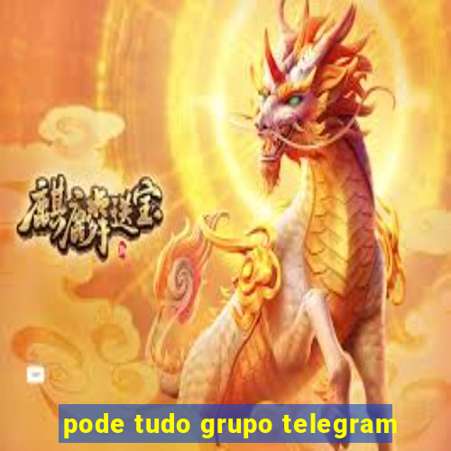 pode tudo grupo telegram